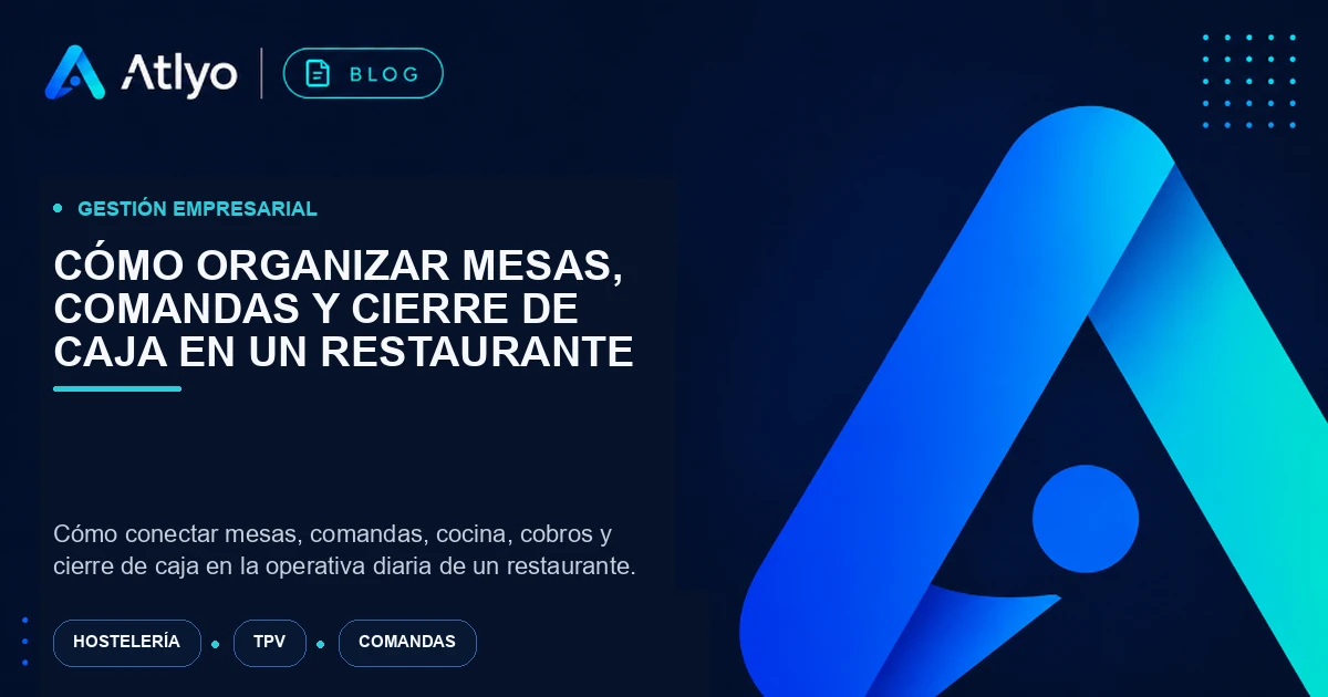Cómo organizar mesas, comandas y cierre de caja en un restaurante