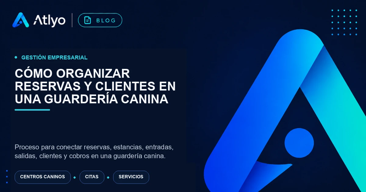 Cómo organizar reservas y clientes en una guardería canina