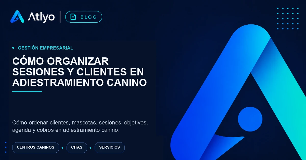 Cómo organizar sesiones y clientes en adiestramiento canino
